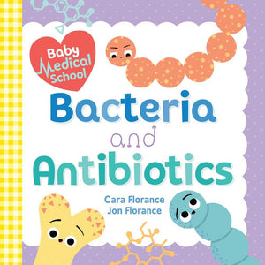 Baby Medical School Series - Bacteria and Antibiotics